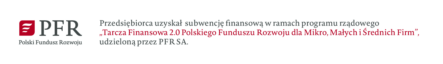 Przedsiębiorca uzyskał subwencję finansową w ramach programu rządowego "Tarcza finansowa 2.0 Polskiego Funduszu Rozwoju dla Mikro, Małych i Średnich Firm", udzieloną przez PFR SA
